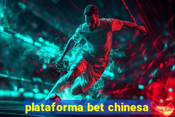 plataforma bet chinesa